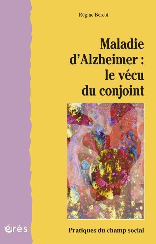 Maladie d'Alzheimer : Le Vécu du conjoint 9782749201221