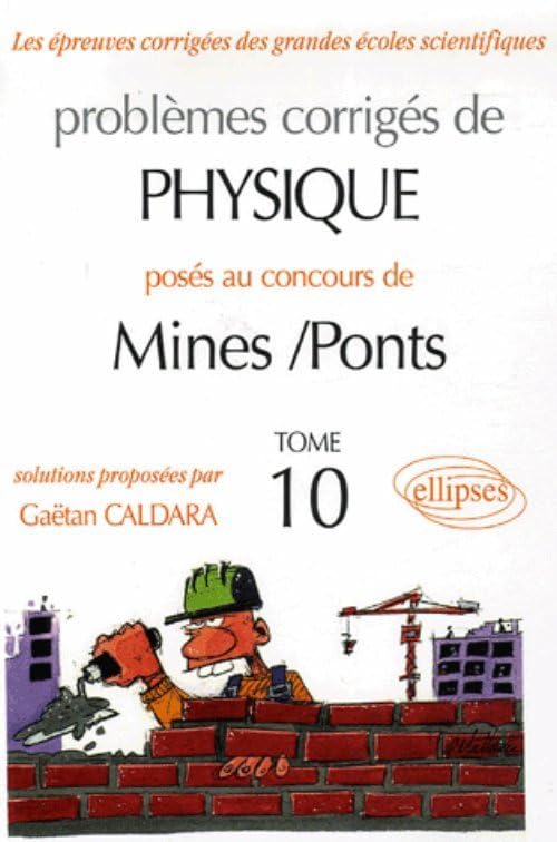 Problèmes corrigés de Physique posés aux concours de Mines-Ponts: Tome 10 9782729829292