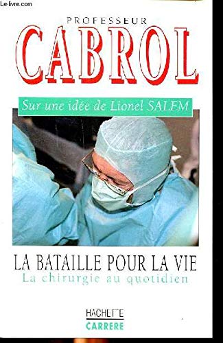 La bataille pour la vie: La chirurgie au quotidien 9782010200069