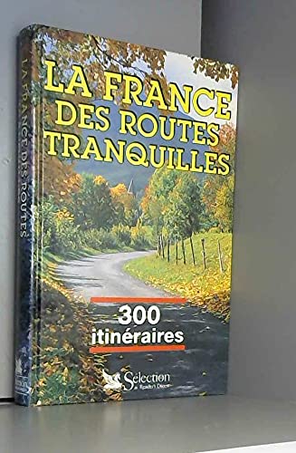 La France des routes tranquilles, 300 itinéraires 9782709806268