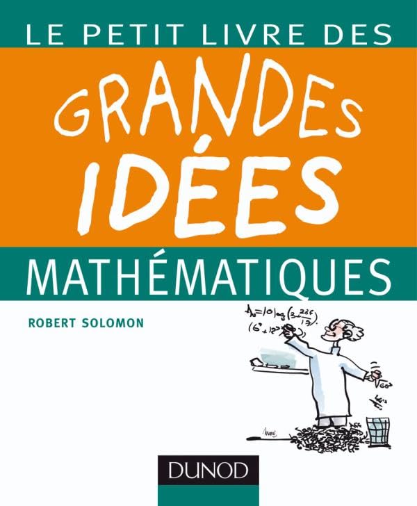Le petit livre des grandes idées mathématiques 9782100525928