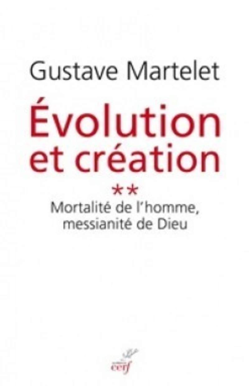 Evolution et création 2 Mortalité de l'homme, messianité de Dieu 9782204103091