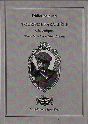 Tourisme parallèle tome III - les gloires locales 9782956362623