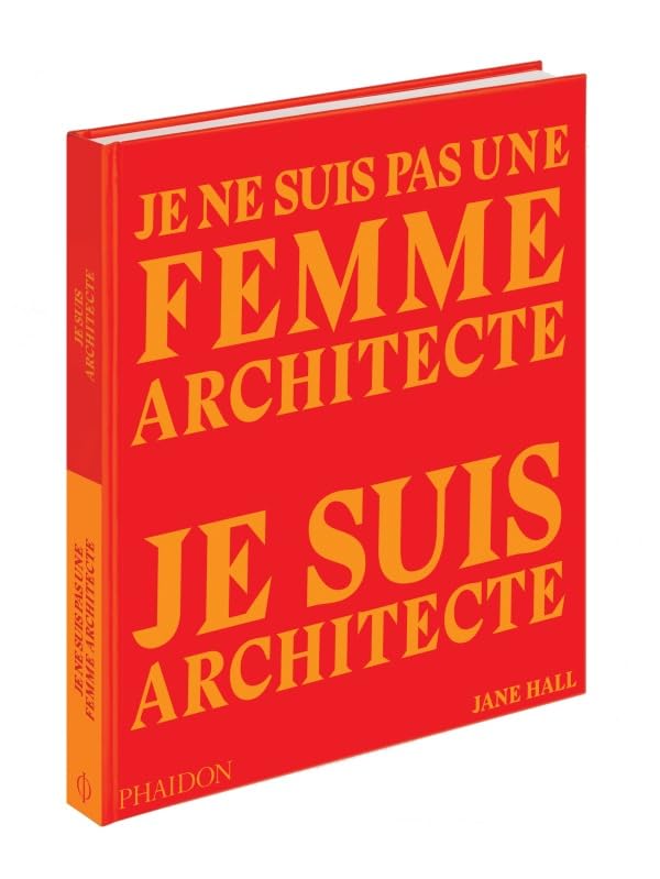 Je ne suis pas une femme architecte, je suis architecte 9781838660079