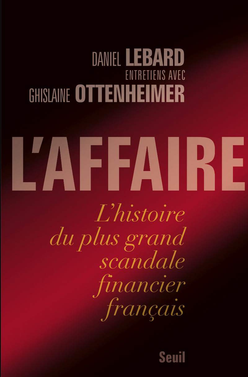 L'Affaire: L'histoire du plus grand scandale financier français 9782020987110