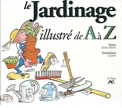 Le Jardinage Illustre De A A Z 9782840452775