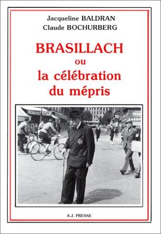 Brasillach ou la célébration du mépris 9782869720022