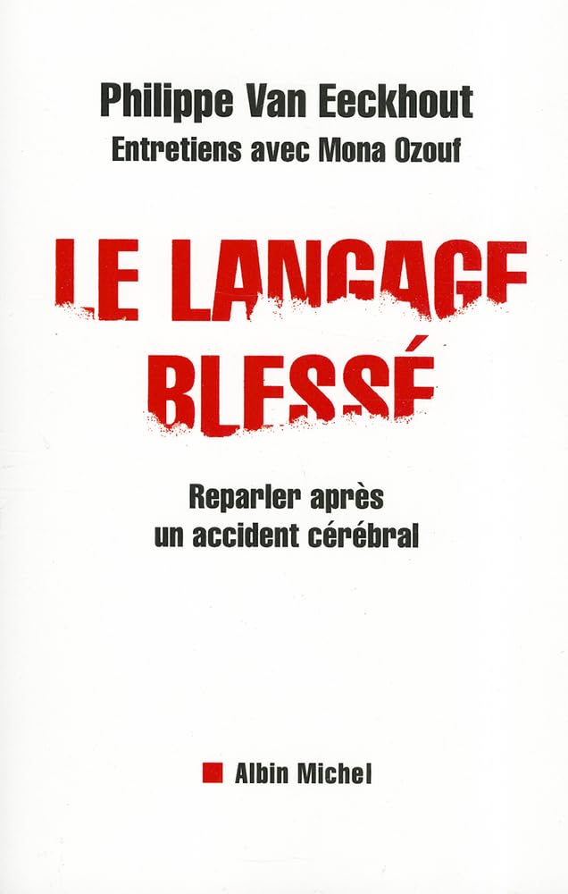 Le Langage blessé : Reparler après un accident cérébral 9782226116840