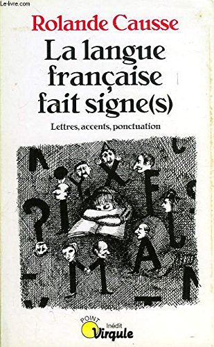 La Langue Francaise Fait Signe(S). Lettres, Accents, Ponctuation 9782020321174