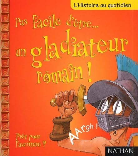 Pas facile d'être... un gladiateur romain ! Prêt pour l'aventure ? 9782092500941