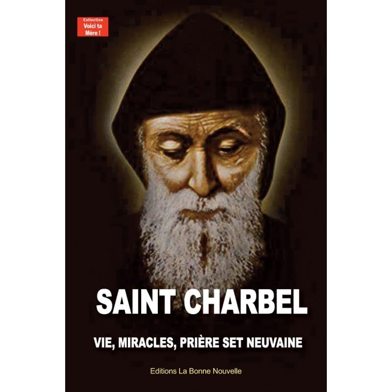 Saint Charbel. Vie, miracles, prières et neuvaine 9791091428507