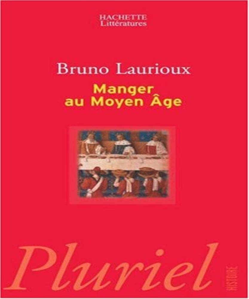 Manger au Moyen Age: Pratiques et discours alimentaires en Europe au XIVe et XVe siècles 9782012793323