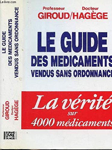 Le guide des médicaments vendus sans ordonnance - la vérité sur 4000 médicaments 9782286049027