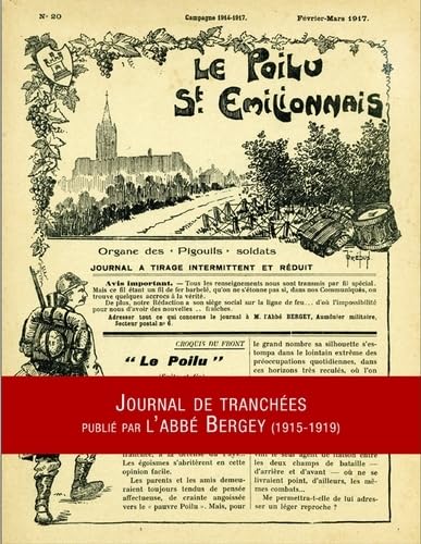 Le Poilu Saint-Emilionnais: Edition en fac-similé du journal de tranchées de l'abbé Bergey et de ses suppléments Nos filleuls et Le Rayon (1915-1919) 9782371570061