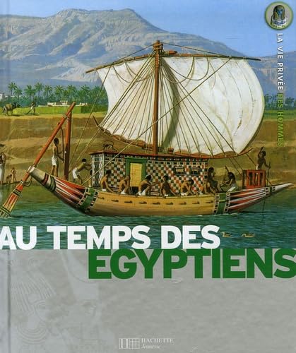 Au temps des Egyptiens: De la Ire dynastie à la conquête d'Alexandre 9782012920286