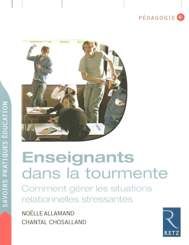 Enseignants dans la tourmente: Comment gérer les situations relationnelles stressantes 9782725624945