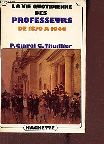 La vie quotidienne des professeurs en France de 1870 a 1940 (French Edition) 9782010072598