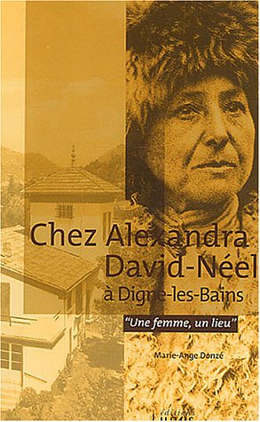 Chez Alexandra David-Néel à Digne-les-Bains 9782914218054