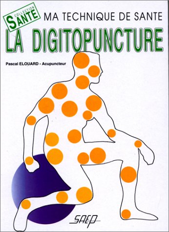 La digitopuncture: Ma technique de santé 9782737245060