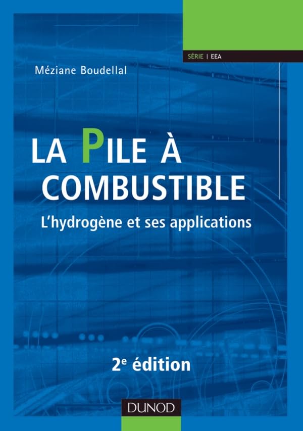 La pile à combustible - 2e éd. - L'hydrogène et ses applications: L'hydrogène et ses applications 9782100570577