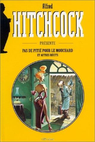 Hitchcock Presente Tome 1 : Pas De Pitie Pour Le Mouchard 9782869674783