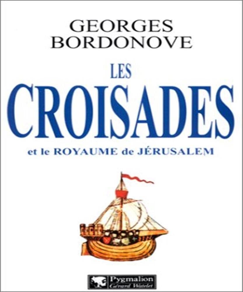 Les Croisades et le Royaume de Jérusalem 9782857047667