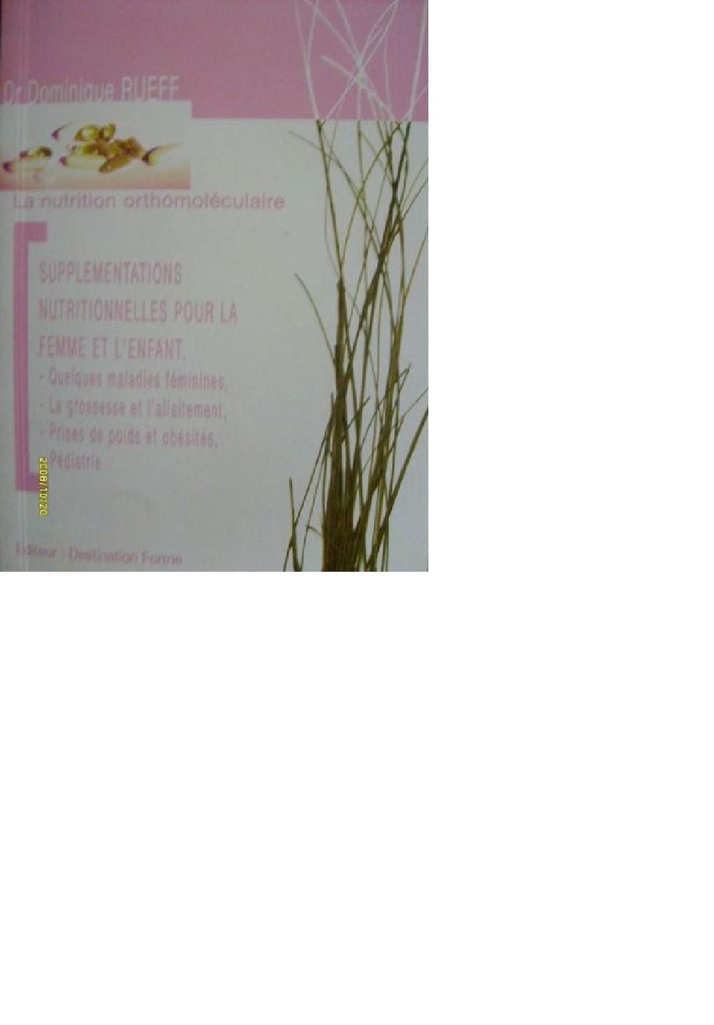 la nutrition orthomoléculaire, supplémentations nutritionnelles pour la femme et l'enfant 9782951476080