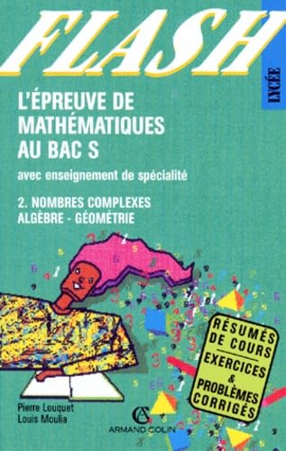 L'épreuve de mathématiques au BAC S, tome 2. Nombres complexes, Algèbre, Géométrie 9782200012540