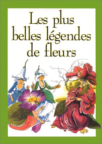 Les plus belles légendes de fleurs 9782700016611