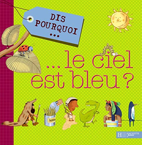 Dis pourquoi... le ciel est bleu ? 9782012920439