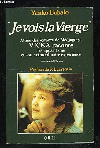 "Je vois la Vierge": Aînée des voyants de Medjugorje, Vicka raconte les apparitions et son extraordinaire expérience 9782868390240