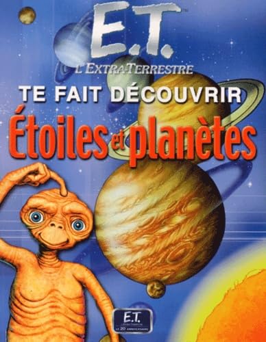 E.T. L'Extra-Terrestre Te Fait Decouvrir Etoiles Et Planetes 9782092404584