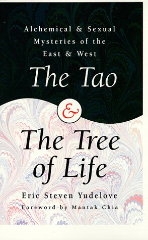The Tao and the Tree of Life: Alchemical and Sexual Mysteries of the East and West 9781567182507