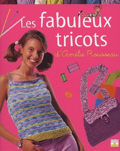 Les Fabuleux Tricots d'Amélie Rousseau 9782215075356
