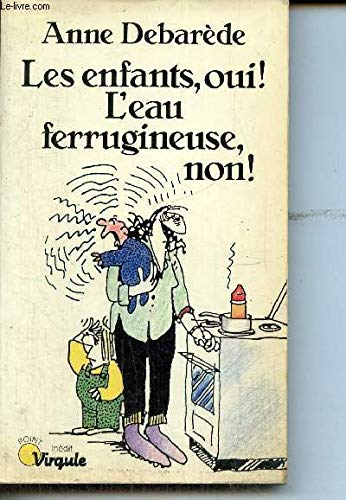 Les Enfants, oui ! L'eau ferrugineuse, non ! 9782020103541