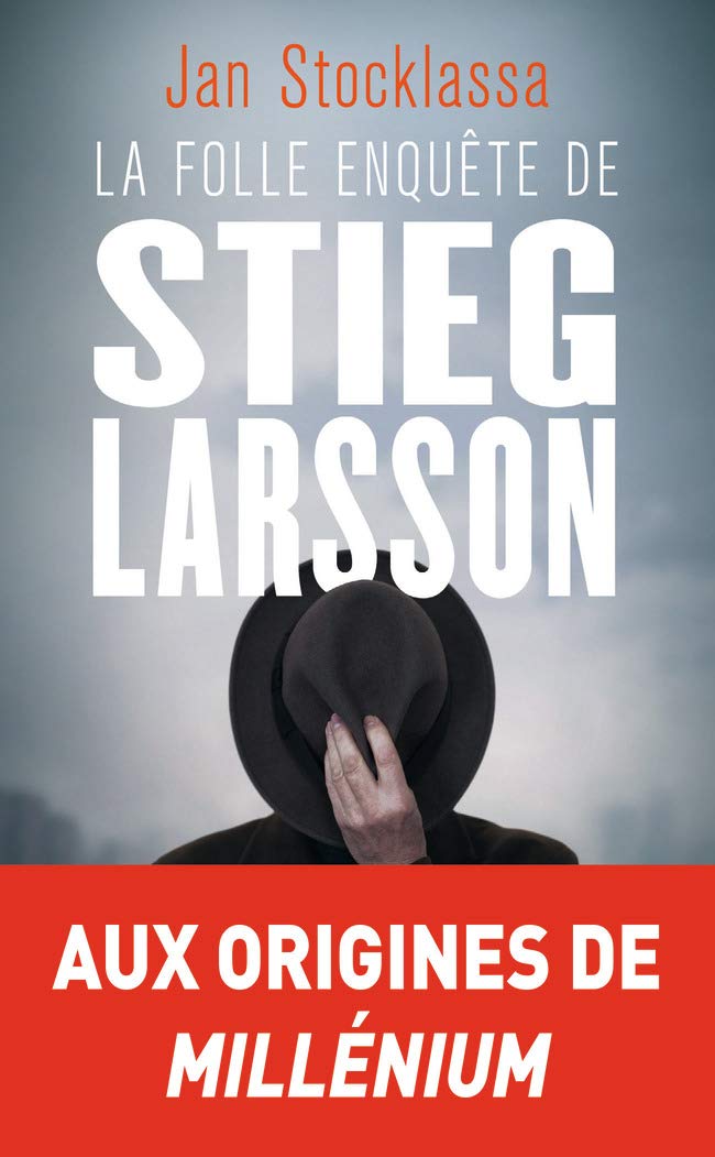 La folle enquête de Stieg Larsson: Sur la trace des assassins d'Olof Palme 9782290208892