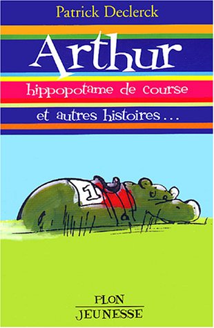 Arthur, hippopotame de course, et autres histoires... 9782259197366