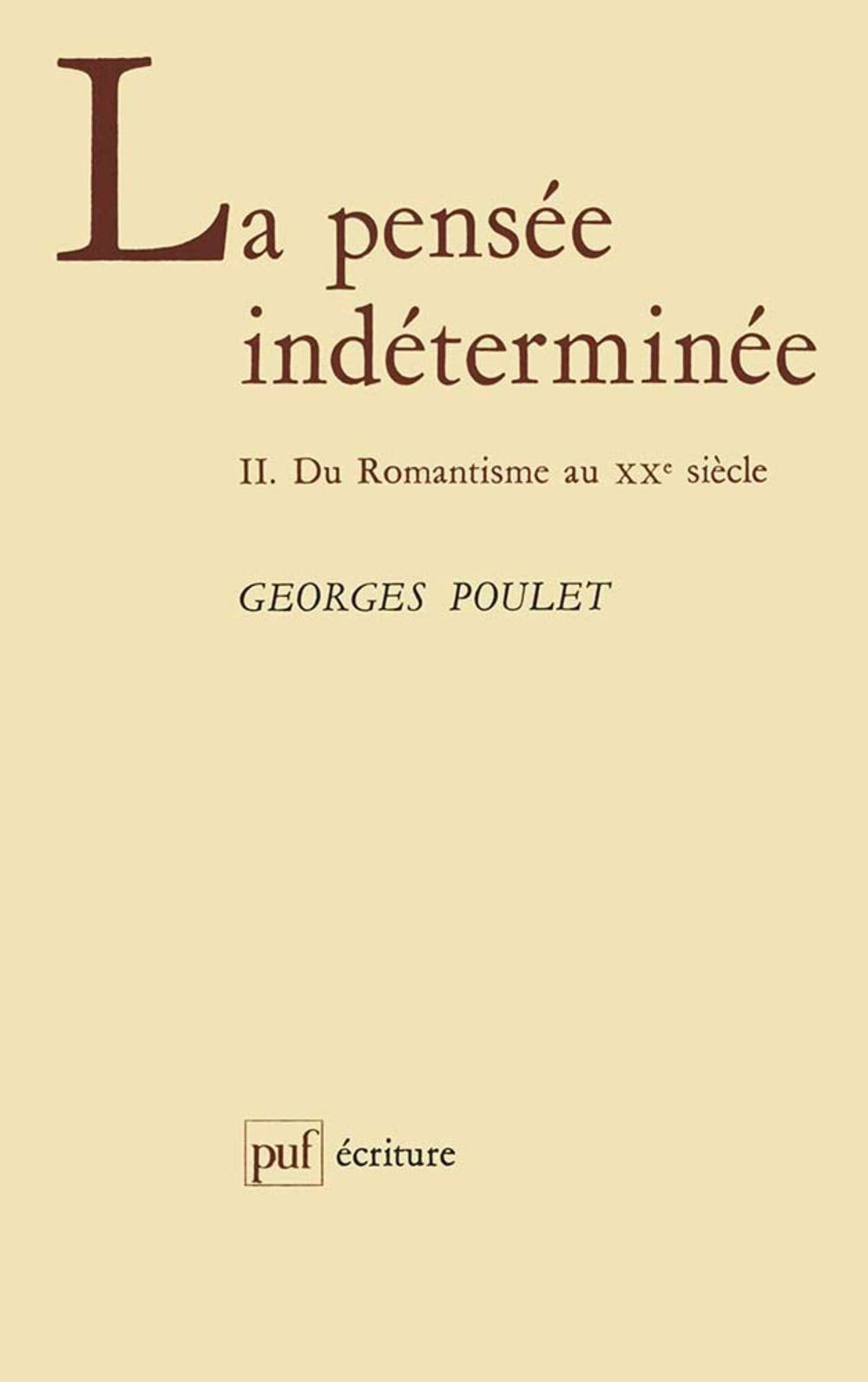 La pensée indéterminée, tome 2 : Du romantisme au XXe siècle 9782130400219
