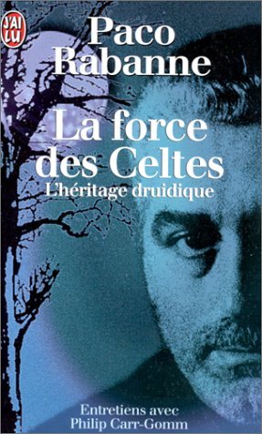 La force des Celtes: L'héritage druidique, entretiens avec Philip Carr-Gomm,... 9782290047767