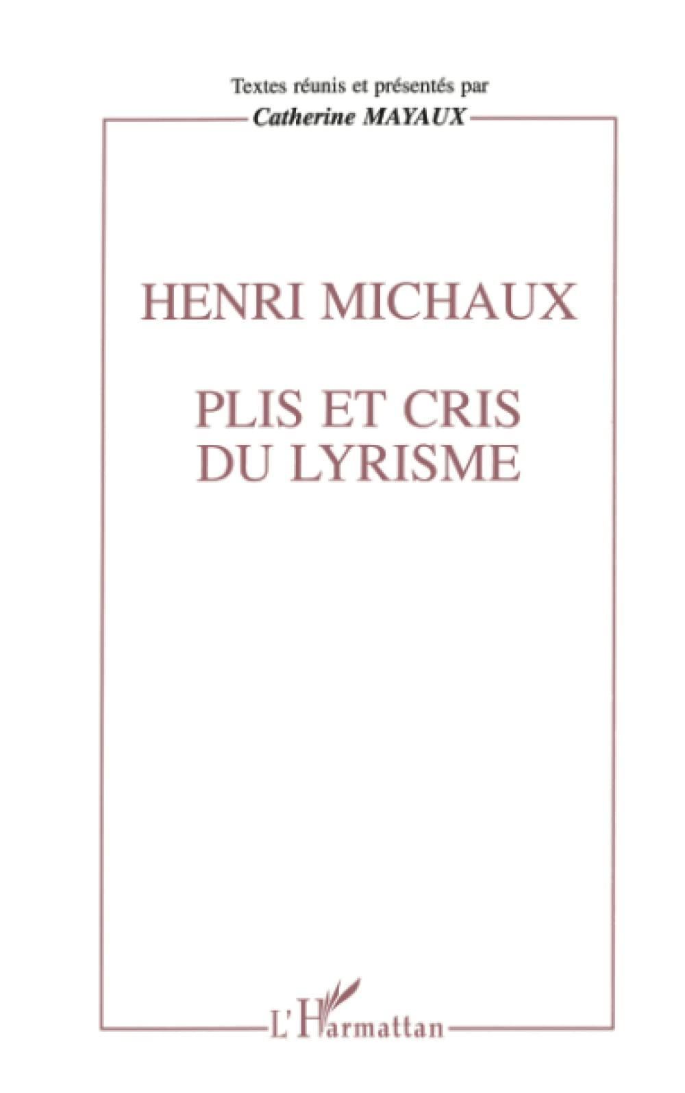 Henri Michaux. Plis et cris du lyrisme 9782738458728