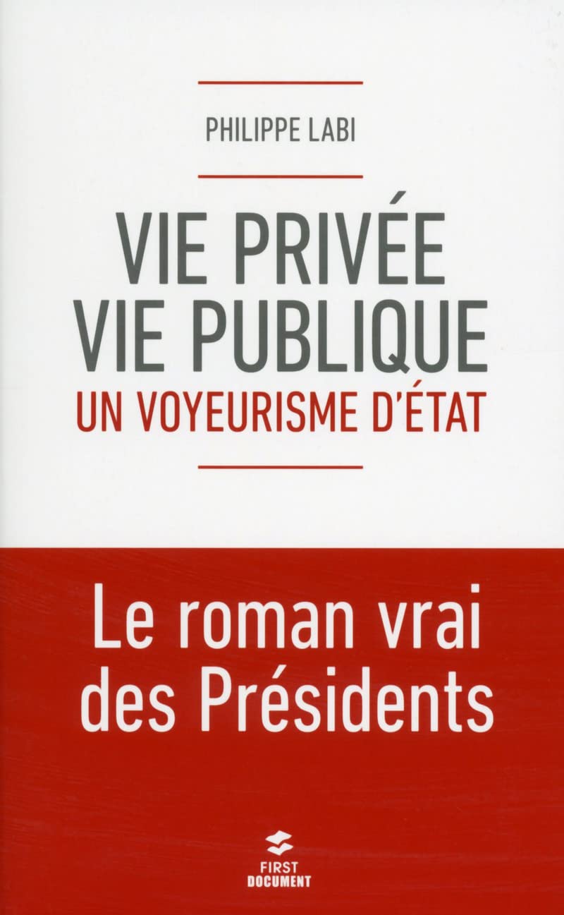 Vie privée, vie publique : un voyeurisme d'Etat: Le roman vrai des Présidents 9782754069250