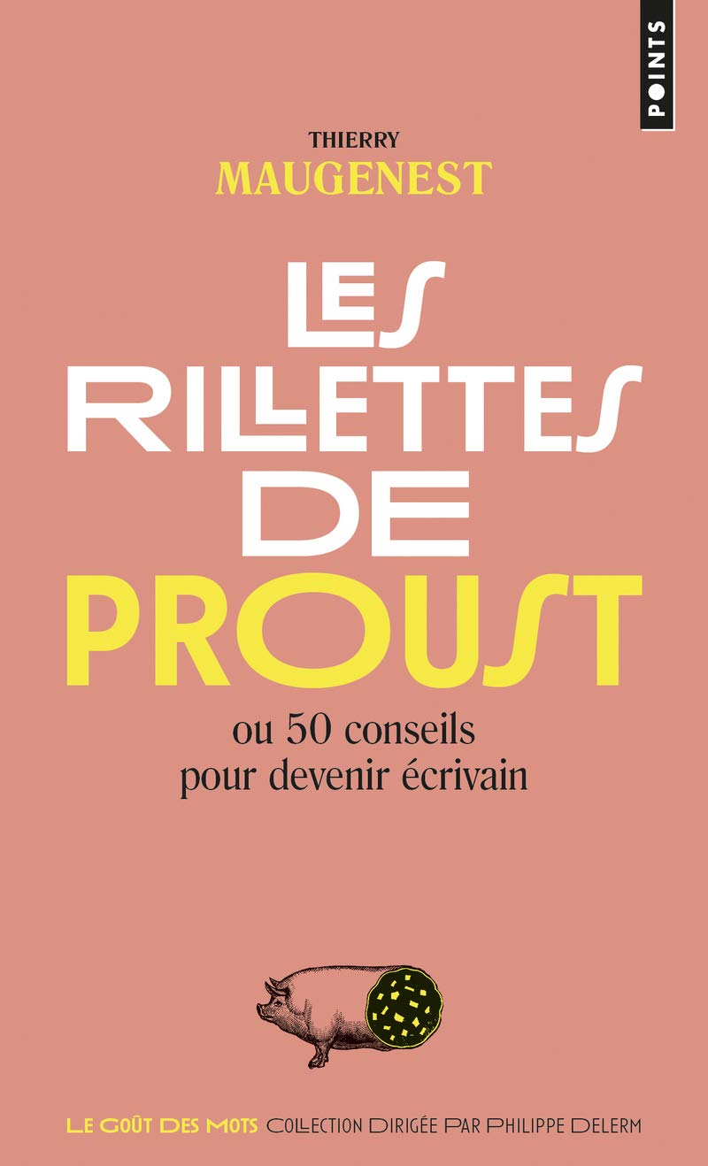Les Rillettes de Proust: ou 50 conseils pour devenir écrivain 9782757861318