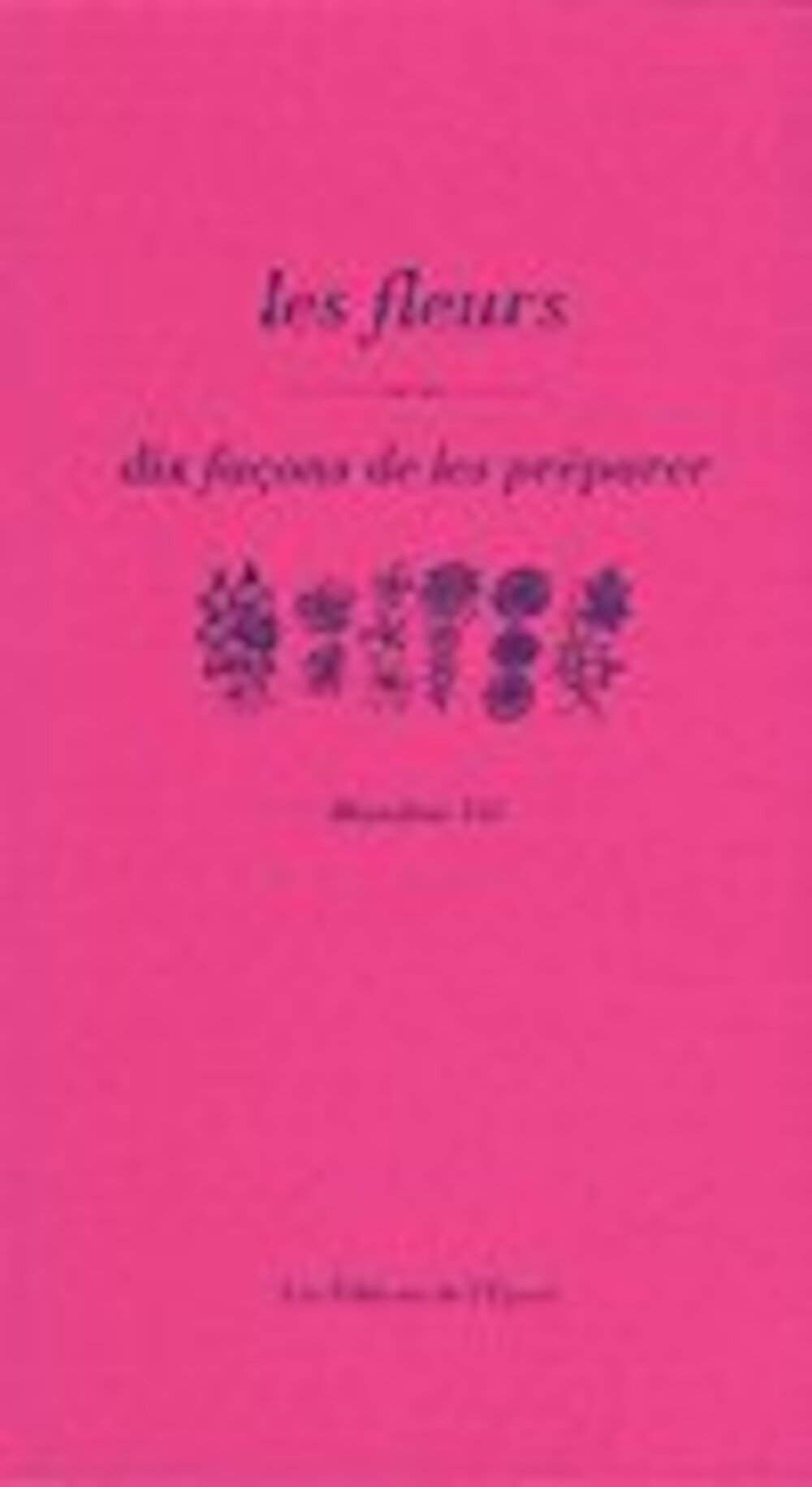 Les Fleurs, dix façons de les préparer 9782914480048