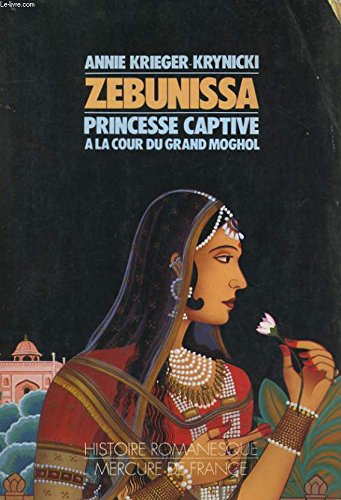 Zebunissa, princesse captive à la cour du Grand Moghol 9782715216174