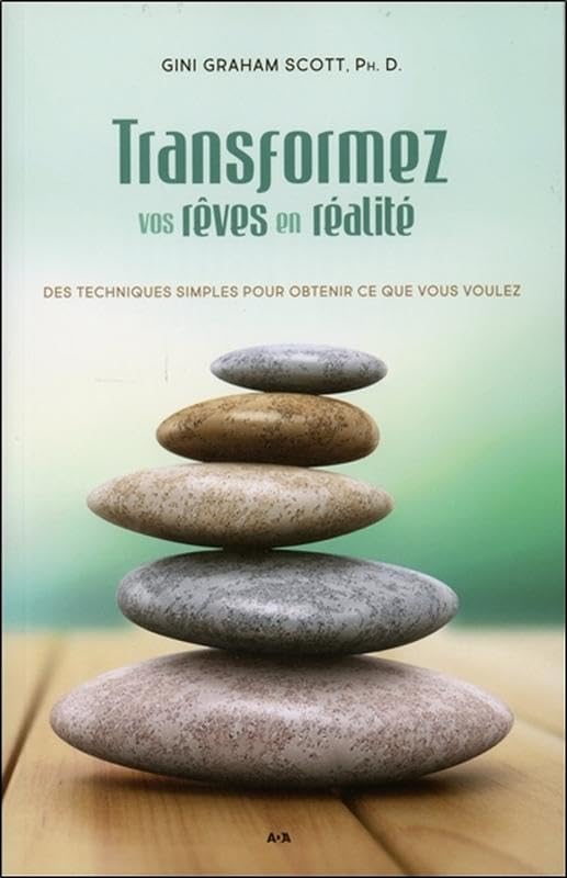 Transformez vos rêves en réalité - Des techniques simples pour obtenir ce que vous voulez 9782897679248