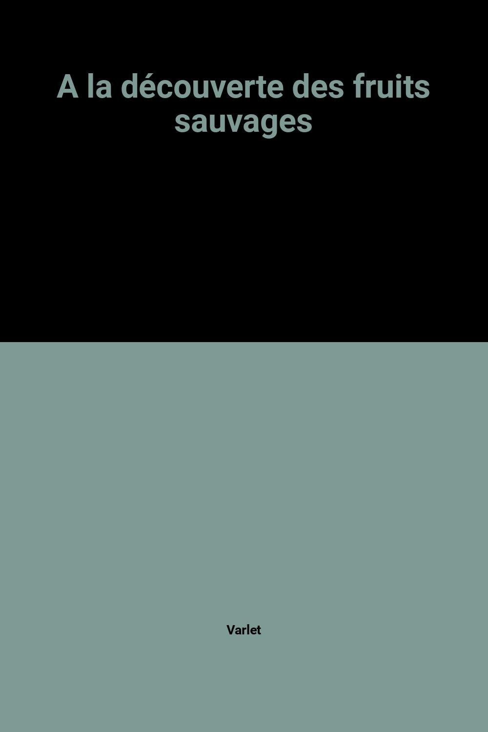 A la découverte des fruits sauvages 9782869850576