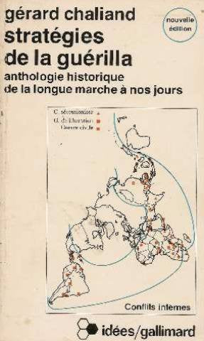 Stratégies de la guérilla: Guerres révolutionnaires et contre-insurrections, anthologie historique, de la longue marche à nos jours 9782070354979