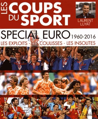 Les coups du sport spécial Euro 1960-2016: Les exploits, les coulisses, les insolites 9782812200540