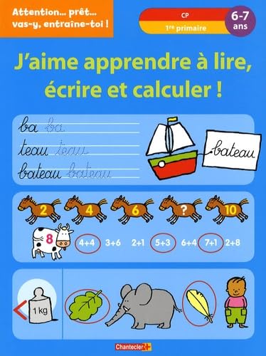 J'aime apprendre à lire, écrire et calculer ! : 6-7 ans 9782803451258