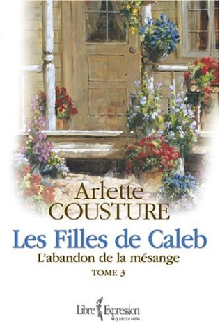 Filles de Caleb Tome 3: L'abandon de la mésange 9782764800980
